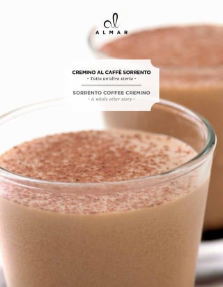 CREMINO AL CAFFÈ SORRENTO
    ~ Tutta un’altra storia ~


SORRENTO COFFEE CREMINO
     ~ A whole other story ~
 