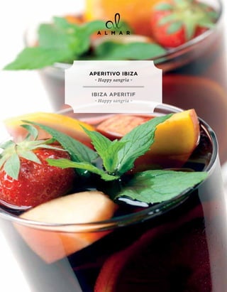ApERITIVO IbIZA
 ~ Happy sangrìa ~


IbIZA ApERITIF
 ~ Happy sangria ~
 