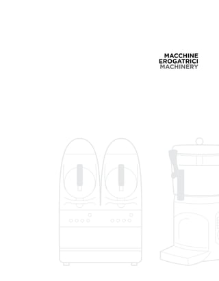 MACCHINE
EROGATRICI
MACHINERY
 