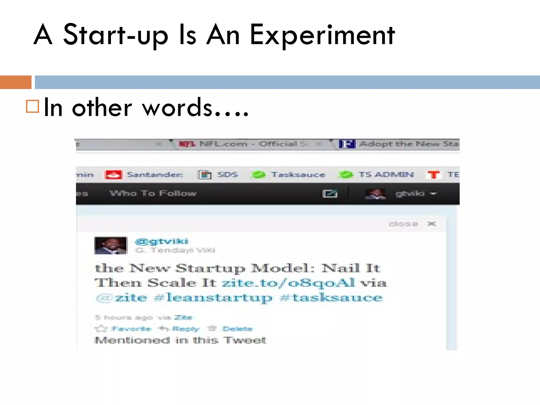 A Start-up Is An Experiment In other words….  