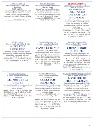 TEMPLE (Théâtre Le)                                   VINGTIEME (Théâtre)                           DERNIERE MINUTE
    18 rue du faubourg du Temple Métro                  7 rue des Plâtrières Métro Ménilmontant          ANTOINE Simone BERRIAU (Théâtre)
                 République                                          DORIAN GRAY                               14 bld de Strasbourg
              TOUT BAIGNE !                               Oscar Wilde, pour nous libérer, nous               Métro Strasbourg-St-Denis
  Les personnages, réunis malgré eux, sont                ouvre une nouvelle voie, il nous lance
amenés à prendre des initiatives, à gérer des            dans une quête du plaisir et de la beauté            HOLLYWOOD,
   conflits aggravés par leurs mensonges.               sous toutes ses formes, belles ou atroces ;          MOONLIGHT AND
 septembre : ven. 30 à 21:30 h (10 pl.) 10 €               l’art n’a rien à voir avec la morale.
                                                         octobre : mer. 12 à 21:30 h (10 pl.), jeu.            MAGNIOLAS
  octobre : sam. 01 à 21:30 h (10 pl.) 10 €                      13 à 21:30 h (10 pl.) 0 €                  Une délirante épopée, incroyablement
                                                                                                           jubilatoire et drôle, à la taille des géants
                                                                                                             qu’elle met en scène et du contexte
                                                                                                          exceptionnel dans lequel elle se déroule :
                                                                                                                          Hollywood !
                                                                                                        octobre : mar. 04 à 21:00 h (20 pl.), mer. 05
                                                                                                        à 21:00 h (20 pl.), jeu. 06 à 21:00 h (20 pl.),
                                                                                                         sam. 08 à 16:00 h (20 pl.), dim. 09 à 15:30
                                                                                                          h (20 pl.), mar. 11 à 21:00 h (20 pl.) 13 €
                                                                                                                1er catégorie 13 € au lieu 52 €


            CAFE DE LA GARE                                    Funambule Montmartre (le)                        Funambule Montmartre (le)
   41 rue du Temple Métro Hôtel-de-Ville                    53 rue des Saules Métro Lamarck-                 53 rue des Saules Métro Lamarck-
                                                                       Caulaincourt                                     Caulaincourt
            AU CASTOR
            
           LABORIEUX                                      CANAILLE DANCE                                     CHRONOLOGIE
   Une belle boutique, une bonne enseigne
                                                              New York 1920. Maddie, jeune
                                                         journaliste, est chargée d'interviewer les
                                                                                                               DU COUPLE
tenue par deux messieurs en conflit perpétuel,             Artistes du Maricousa, un cabaret de            mieux que Feydeau et Courteline, peut
     chacun étant sou-tenu par sa femme.                l'Hudson River. Rencontres et surprises !       nous parler d'amour ? Quoi qu’il en soit on
 octobre : mar. 04 à 19:00 h (0 pl.), mar. 11 à          octobre : dim. 02 à 18:00 h (20 pl.), lun.                      en rira !! »
  19:00 h (20 pl.), mar. 18 à 19:00 h (20 pl.),           03 à 21:30 h (20 pl.), dim. 09 à 18:00 h      octobre : mer. 05 à 20:00 h (20 pl.), jeu. 06
    mar. 25 à 19:00 h (20 pl.) 12 € pour 2                (20 pl.), lun. 10 à 21:30 h (20 pl.), dim.      à 20:00 h (20 pl.), ven. 07 à 20:00 h (20
                                                          16 à 18:00 h (20 pl.), lun. 17 à 17:30 h       pl.), sam. 08 à 20:00 h (20 pl.), dim. 09 à
                                                                          (20 pl.) 0 €                  20:00 h (20 pl.), mer. 12 à 20:00 h (20 pl.),
                                                                                                        jeu. 13 à 20:00 h (20 pl.), ven. 14 à 20:00 h
                                                                                                        (20 pl.), sam. 15 à 20:00 h (20 pl.), dim. 16
                                                                                                                    à 20:00 h (20 pl.) 0 €

         Funambule Montmartre (le)                             Funambule Montmartre (le)                GAITE MONTPARNASSE (Théâtre de la)
      53 rue des Saules Métro Lamarck-                      53 rue des Saules Métro Lamarck-                26 rue de la Gaîté Métro Gaïté
                 Caulaincourt                                          Caulaincourt
                                                                                                              L'ATELIER DE
      LES MOTS ET LA                                             UNE LUEUR                                  PIERRE PALMADE
          CHOSES                                                 EN ALASKA                               C’est un peu dans l’esprit du Petit Théâtre
instruit et fait rire à la fois, car il ne suffit pas     Rosanah, vêtue d’une robe de mariée,           de Philippe Bouvard que Pierre Palmade a
   de savoir « faire la chose », il faut aussi           traverse la moitié des Etats-Unis et fait         créé, il y a 2 ans maintenant, un Atelier
                 savoir en parler !                      irruption en pleine tempête, dans l’abri            permettant à plusieurs comédiens et
octobre : dim. 02 à 16:00 h (20 pl.), lun. 03 à           d’Henry, un homme vivant comme un                comédiennes, choisis sur audition, de se
 20:00 h (20 pl.), mar. 04 à 20:00 h (20 pl.),                       ermite en Alaska.                                     rencontrer
 dim. 09 à 16:00 h (20 pl.), lun. 10 à 20:00 h            septembre : jeu. 29 à 21:30 h (20 pl.),       octobre : dim. 02 à 18:00 h (0 pl.), lun. 03 à
(20 pl.), mar. 11 à 20:00 h (20 pl.), dim. 16 à               ven. 30 à 21:30 h (20 pl.) 0 €             20:30 h (20 pl.), dim. 09 à 18:00 h (20 pl.),
               20:00 h (20 pl.) 0 €                                                                     lun. 10 à 20:30 h (20 pl.), dim. 16 à 18:00 h
                                                         octobre : mar. 04 à 21:30 h (20 pl.), mer.     (20 pl.), lun. 17 à 20:30 h (20 pl.), dim. 23 à
                                                          05 à 21:30 h (20 pl.), jeu. 06 à 21:30 h        18:00 h (20 pl.), lun. 24 à 20:30 h (20 pl.)
                                                         (20 pl.), ven. 07 à 21:30 h (20 pl.), mar.                           11 €
                                                          11 à 21:30 h (20 pl.), mer. 12 à 21:30 h
                                                        (20 pl.), jeu. 13 à 21:30 h (20 pl.), ven. 14
                                                                    à 21:30 h (20 pl.) 0 €




                                                                                                                                                    8
 