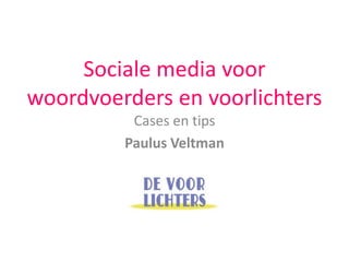 Sociale media voor woordvoerders en voorlichters Cases en tips Paulus Veltman 