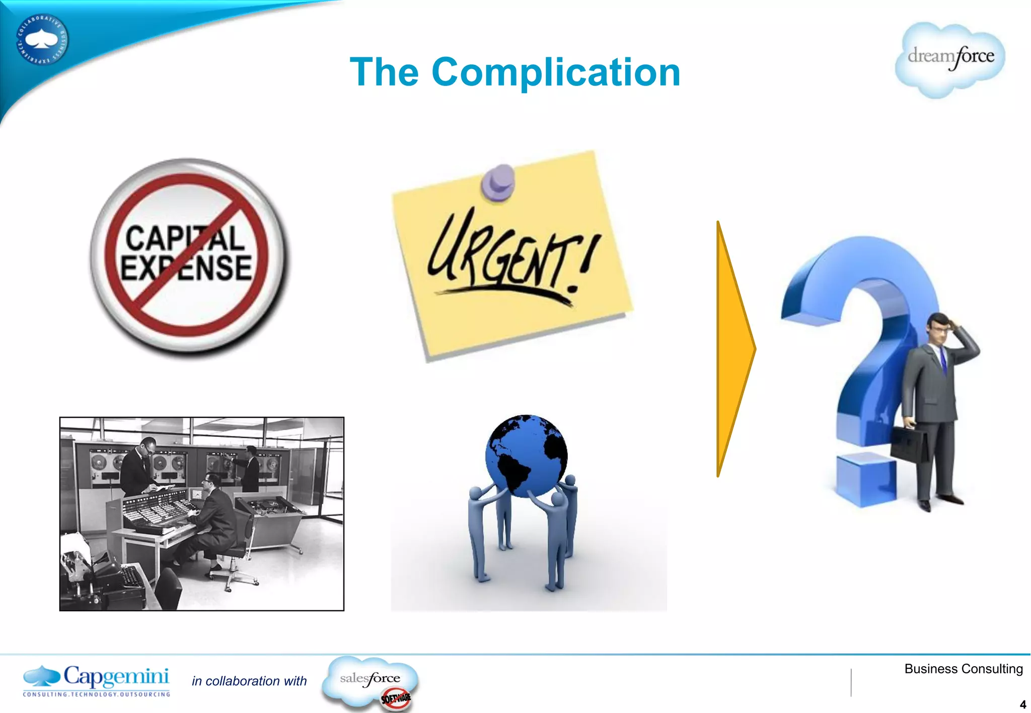 The Complication




                                           Business Consulting
in collaboration with
                                                             4
 