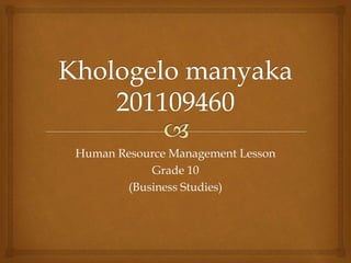 Human Resource Management Lesson
Grade 10
(Business Studies)
 