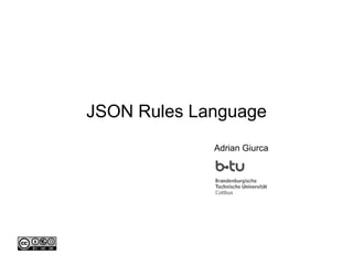 JSON Rules Language Adrian Giurca 