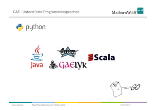 GAE - Unterstützte Programmiersprachen




www.mwea.de   Rapid Cloud Development mit Spring Roo   06.09.2011
 
