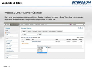Website & CMS


  Website & CMS > Storys > Überblick
  Die neue Massenoperation erlaubt es, Storys zu einem anderen Story Template zu zuweisen,
  was beispielsweise bei Designänderungen viele Vorteile hat.




 Seite 13
 