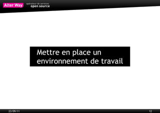 Quelques IDE
           Eclipse
           Zend Studio
           Netbeans
           Aptana
           Komodo




23/09/11                 12
 