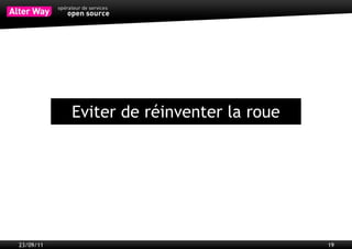 Libraries
           Permettent de rapidement mettre en œuvre des fonctionnalités plus
           spécialisées (Génération d'images, de fichiers PDF, etc.)
           Attention à la qualité et à la pérennité




23/09/11                                                                       19
 