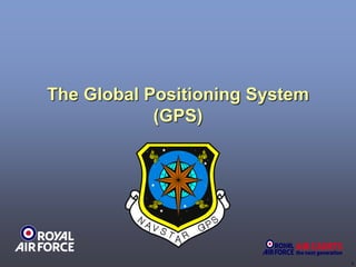 1
The Global Positioning System
(GPS)
 