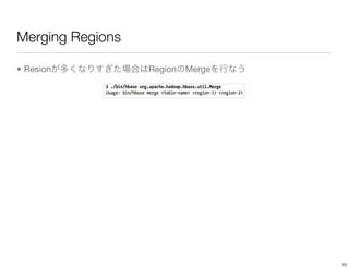 Merging Regions

• Resion          Region   Merge




                                   10
 