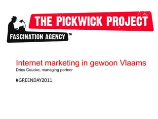 Internet marketing in gewoon Vlaams Dries Coucke, managing partner #GREENDAY2011 