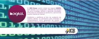 En  VRIO Group  nuestra unidad de negocio  DIGITAL  está siempre a la vanguardia, utilizando tecnología de punta investiga, planea y desarrolla estrategias enfocadas en posicionar los productos y servicios de nuestros clientes en Internet.  Analizamos y perfilamos el tipo de audiencia de nuestros clientes, los estudiamos para entender su comportamiento como generador de opinión y diseñamos tácticas específicas para contrarrestar las tendencias negativas y potenciar las positivas dentro de las principales redes sociales. 