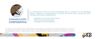 La comunicación interna es el eje fundamental para la creación de una estrategia exitosa. Analizamos y comprendemos los perfiles del cliente interno, enfocando así el mensaje positivamente. Desarrollamos: Diagnóstico de comunicación interna Plan de comunicación interna Estrategias de endomarketing*    COMUNICACIÓN  CORPORATIVA *Nos referimos a Endomarketing como la implementación de estrategias y acciones propias del marketing tradicional pero al interior de las organizaciones, buscando cautivar al público interno. Con un mayor grado de lealtad y compromiso del colaborador con respecto a las campañas que realiza la compañía hacia el exterior, usted obtendré miles de ejecutivos de ventas convencidos de su producto o servicio. 