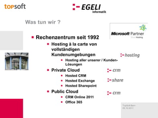 Was tun wir ?Rechenzentrum seit 1992Hosting à la carte von vollständigen KundenumgebungenHosting aller unserer / Kunden- LösungenPrivate CloudHosted CRMHosted ExchangeHostedSharepointPublic CloudCRM Online 2011Office 365