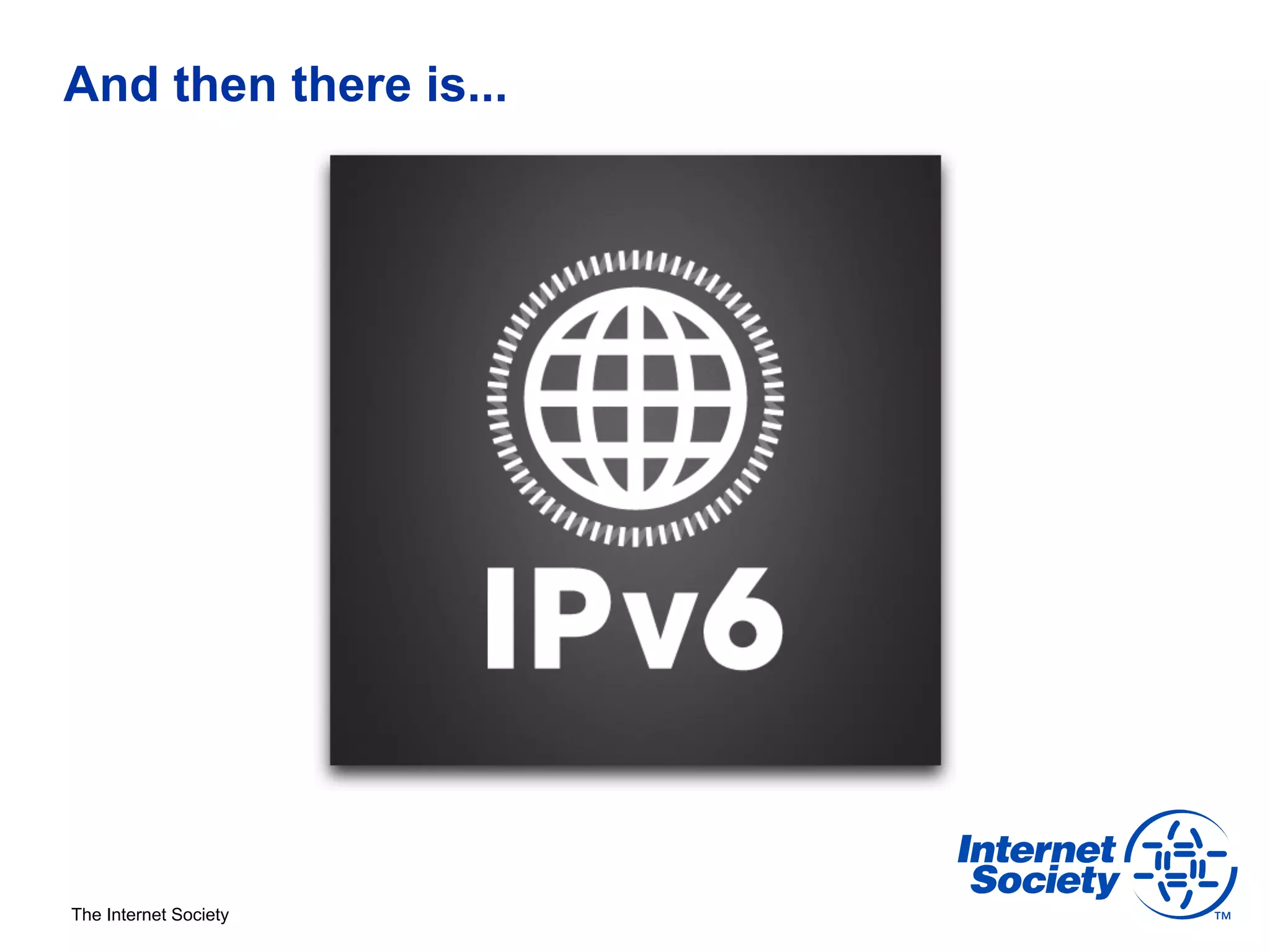 And then there is...




The Internet Society
 