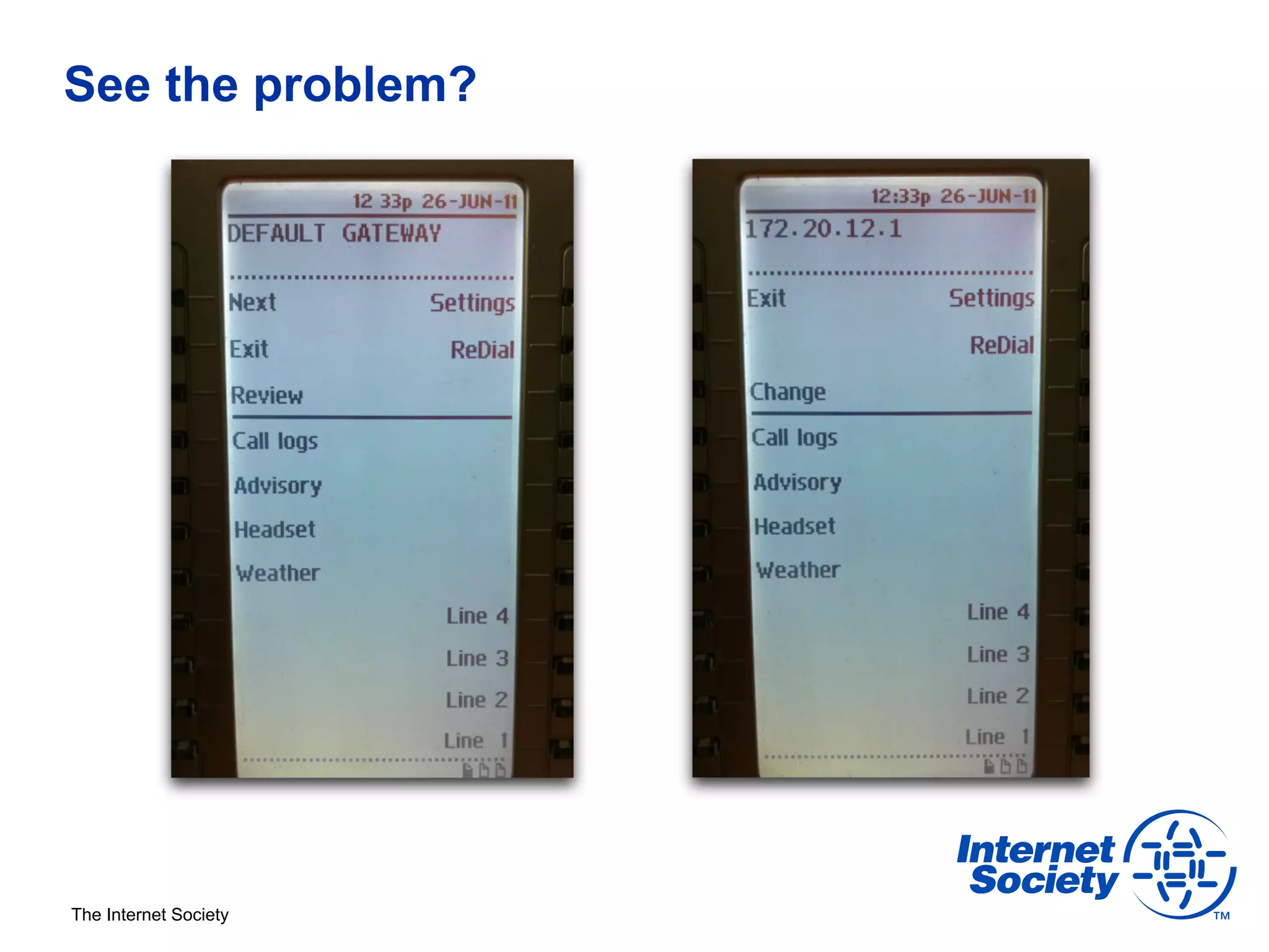 See the problem?




The Internet Society
 