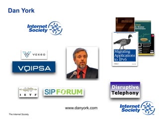 Dan York




                       www.danyork.com
The Internet Society
 