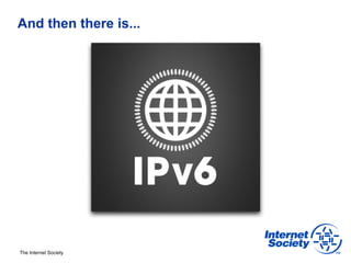 And then there is...




The Internet Society
 