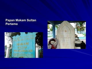 Papan Makam Sultan
Pertama

 