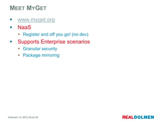 MEET MYGET
        www.myget.org
        NaaS
          Register and off you go! (no dev)
        Supports Enterprise ...