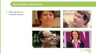 Etre social, ce n’est pas...


‣   Enﬁn, pas dans le
    contexte du jour...
 