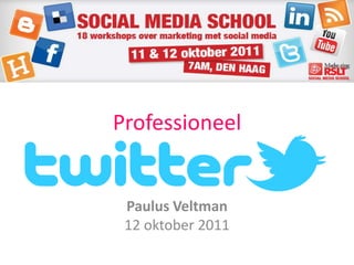 Professioneel Paulus Veltman12 oktober 2011 