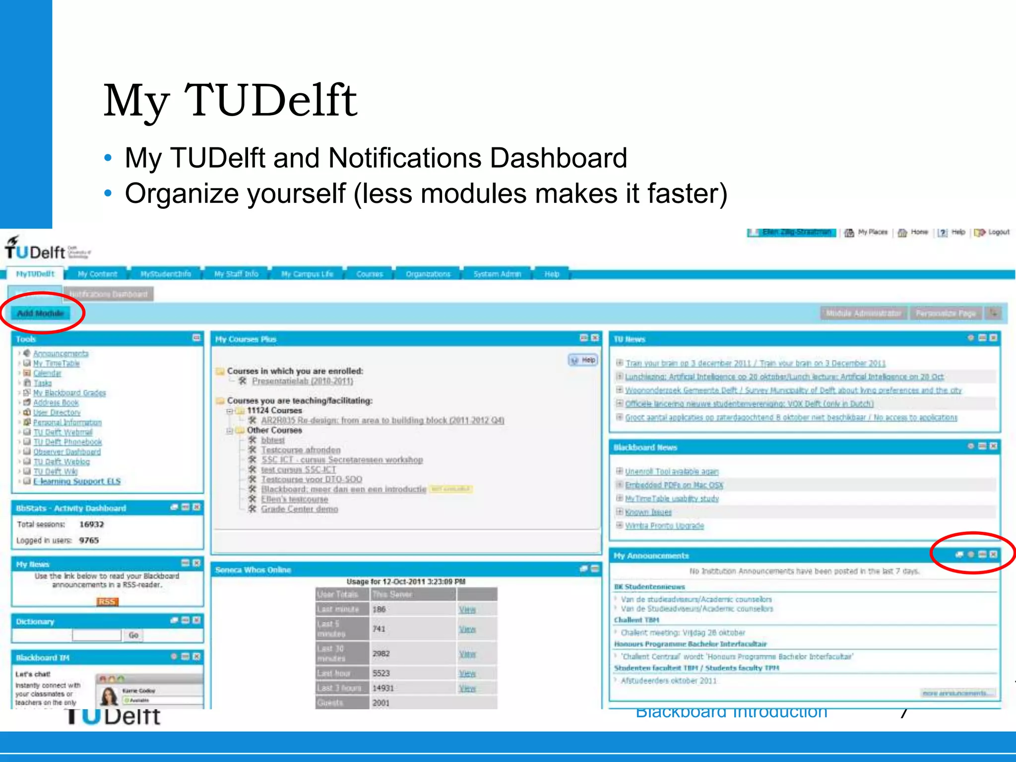 My TUDelft
• My TUDelft and Notifications Dashboard
• Organize yourself (less modules makes it faster)




                                          Blackboard Introduction   7
 