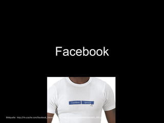 Facebook Bildquelle:  http://rlv.zcache.com/facebook_friend_request_tshirt-p235371020499485004zx8d5_400.jpg 