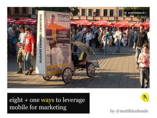 ©   promobikes.eu  eight + one  ways  to leverage mobile for marketing by @matthieuhoule 