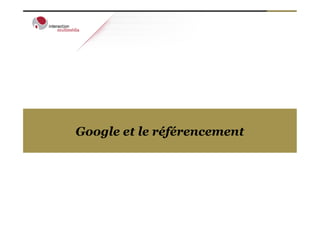 Google et le référencement
 