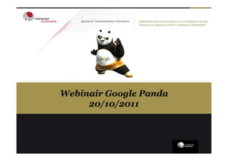 Webinair Google Panda
     20/10/2011
 