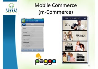 Mobile Commerce
 (m-Commerce)




                  13
 