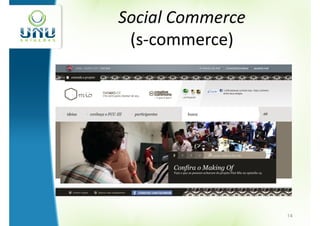 Social Commerce
 (s-commerce)




                  14
 