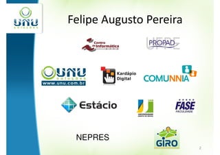 Felipe Augusto Pereira




 NEPRES
                         2
 