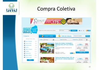 Compra Coletiva




                  29
 