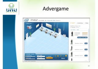 Advergame




            30
 