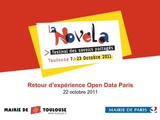 Retour d’expérience Open Data Paris 22 octobre 2011 
