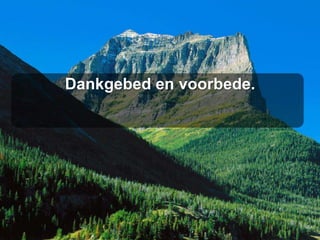 Dankgebed en voorbede.
 