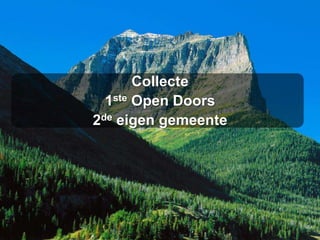 Collecte
  1ste Open Doors
2de eigen gemeente
 