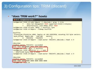 3) Configuration tips: TRIM (discard)

  • “does TRIM work?” howto




                                        slide 24/30
 