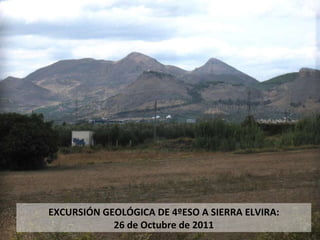 EXCURSIÓN GEOLÓGICA DE 4ºESO A SIERRA ELVIRA: 26 de Octubre de 2011 