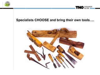 Specialists CHOOSE and bring their own tools…. 