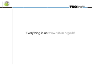 Everything is on  www.osbim.org/cib/   