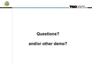 Questions? and/or other demo? 