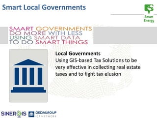 Smart Local Governments




              Local Governments
              Using GIS-based Tax Solutions to be
              very effective in collecting real estate
              taxes and to fight tax elusion
 
