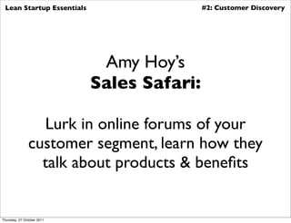 Lean Startup Essentials                    #2: Customer Discovery




                             Amy Hoy’s
             ...