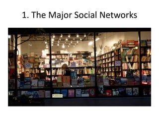 1. The Major Social Networks
 