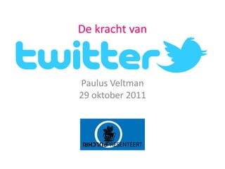De kracht van



Paulus Veltman
29 oktober 2011
 