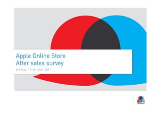 Apple Online Store
After sales survey
Monday, 31st October 2011
 